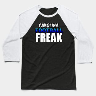 Freak Carolina Football Fans Sports Saying Text Baseball T-Shirt